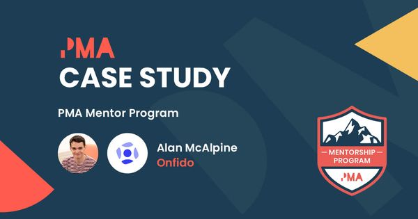 "I'd highly recommend the PMA mentor program." - Onfido