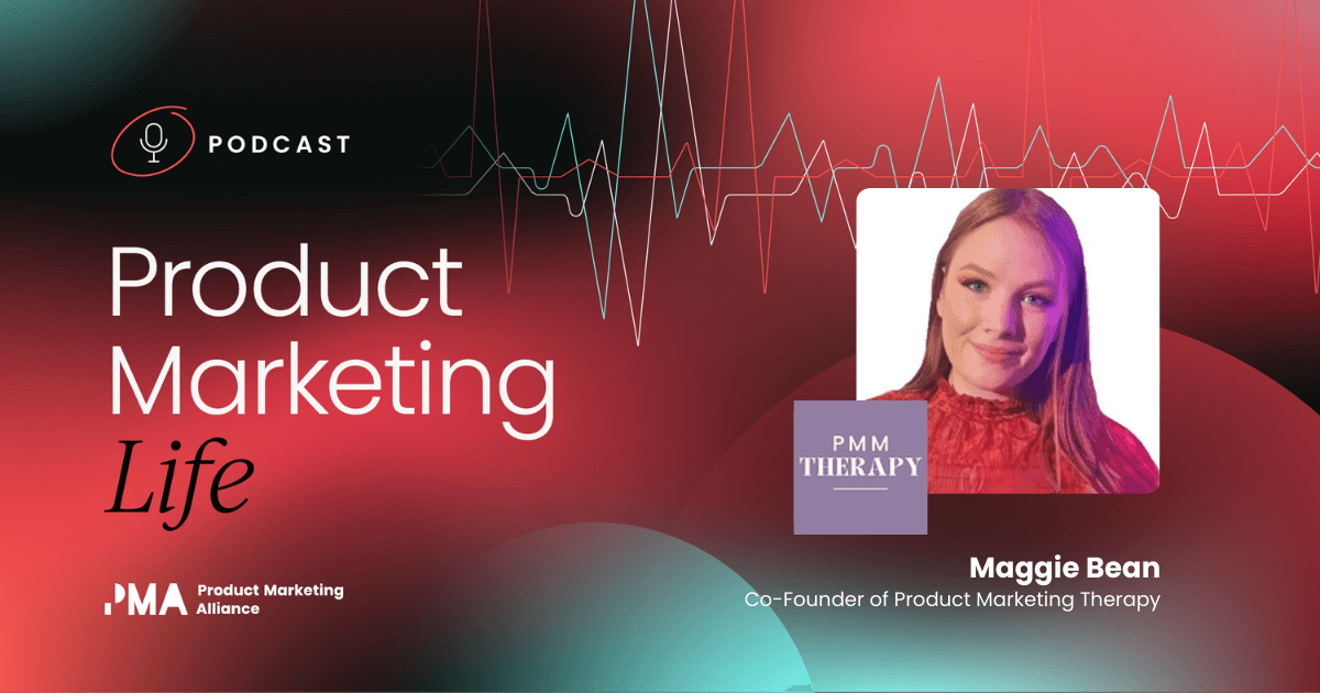 Product marketing therapy with 
Maggie Bean,   Co-Founder of Product Marketing Therapy
